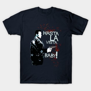 Hasta la Vista, Baby! T-Shirt